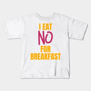 I Eat No for Breakfast Kids T-Shirt